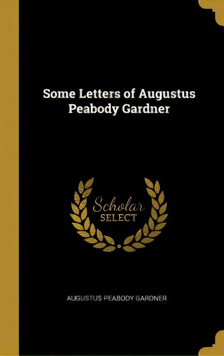 Some Letters Of Augustus Peabody Gardner, De Gardner, Augustus Peabody. Editorial Wentworth Pr, Tapa Dura En Inglés