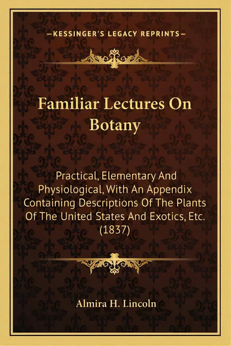Familiar Lectures On Botany: Practical, Elementary And Physiological, With An Appendix Containing..., De Lincoln, Almira H.. Editorial Kessinger Pub Llc, Tapa Blanda En Inglés