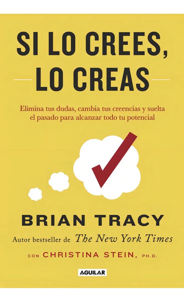 Si Lo Crees Lo Creas: Elimina Tus Dudas, Cambia Tus Creencias Y Suelta El Pasado P, De Tracy, Brian. N/a, Vol. Volumen Unico. Editorial Aguilar, Tapa Blanda, Edición 1 En Español