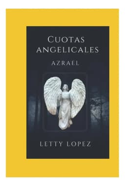 Libro Cuotas Angelicales Azrael (spanish Edition), De Letty Lopez, Vol. 1. Editorial Independently Published, Tapa Dura