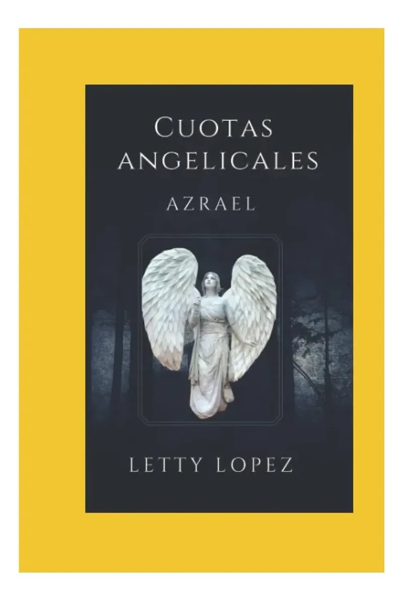 Libro Cuotas Angelicales Azrael (spanish Edition), De Letty Lopez, Vol. 1. Editorial Independently Published, Tapa Dura