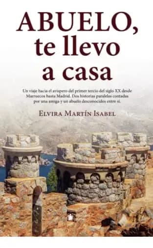 Libro ABUELO TE LLEVO A CASA, de ELVIRA MARTÖN ISABEL. Editorial Mascarón de Proa, tapa blanda (9999)